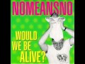 NoMeansNo - You're Not One 