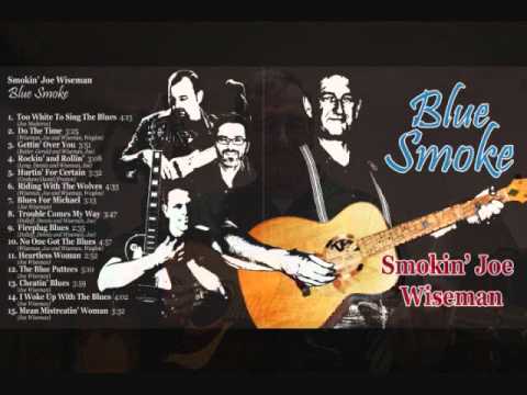 Too White to Sing the Blues - Smokin' Joe Wiseman