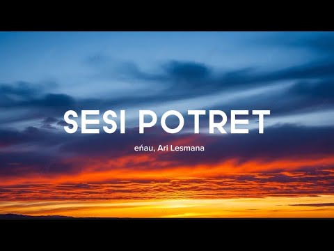 eńau, Ari Lesmana - SESI POTRET (Lyrics Video)