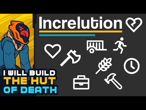 I Will Build The Hut Of Death! - Increlution