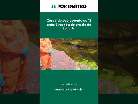 Corpo de adolescente de 13 anos é resgatado em rio de Lagarto #Shorts