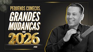 PEQUENOS COMEÇOS, GRANDES MUDANÇAS PARA 2026 🙌🏼 | #1454