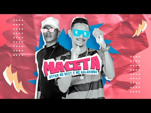MC BALAKINHA E RYYAN NO BEAT - MACETA