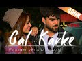 #GalKarkesong #femaleversion     Gal Karke female version song / Mahira Sharma and Inder chalal