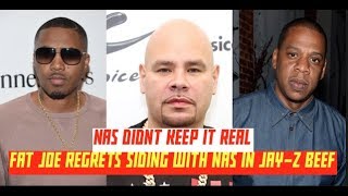 Fat Joe DISAPPOINTED IN NAS, Fat Joe REGRETS Siding with NAS in JAY-Z BEEF, Nas Didnt Keep it REAL