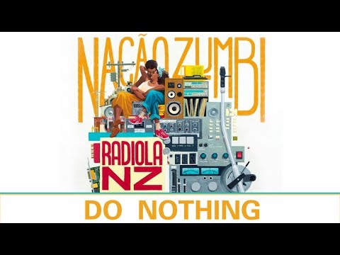 Do Nothing  - Músicas do Radiola NZ - Nação Zumbi