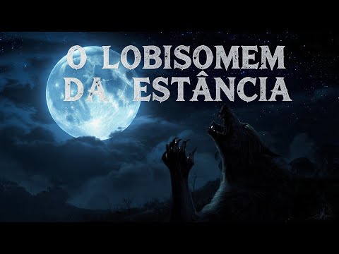 O LOBISOMEM DA ESTÂNCIA DA CIDADE DE SÃO GABRIEL NO RIO GRANDE DO SUL #horror #videos #sobrenatural 