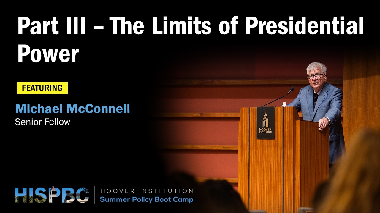 The Limits of Presidential Power | Michael McConnell | Hoover Institution