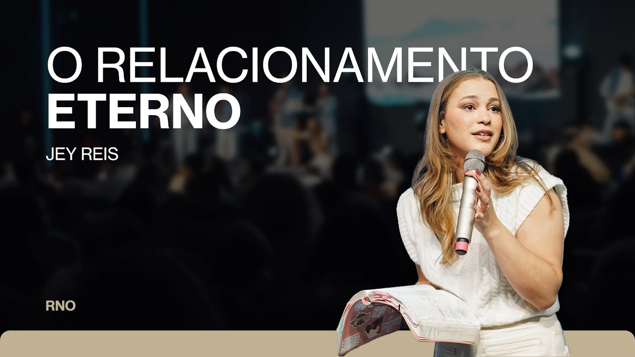 O RELACIONAMENTO ETERNO | Jey Reis