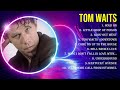 Greatest Hits Tom Waits Full Album 2024 Top Artists To Listen 2024