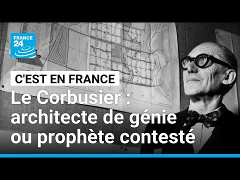 Le Corbusier: genius architect or contested prophet? • FRANCE 24