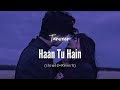 HAAN TU HAIN Slowed Reverb KK Tanveer