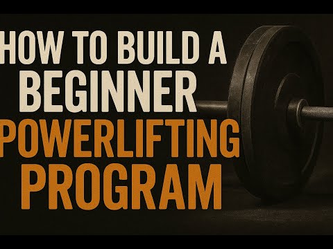 How to Build a Beginner Powerlifting Program
