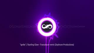 Ignite / Starling Glow (Transducer Remix - Zephram Productions)