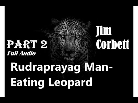 Man-Eating Leopard of Rudraprayag by Jim Corbett- Part 2 | Audiobook (English) #jimcorbettaudiobook