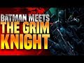 Batman Meets The Grim Knight