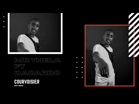 Mr Thela ft Dacardo - Courvoisier