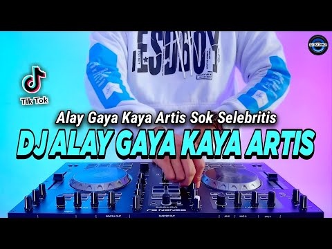 DJ ALAY GAYA KAYA ARTIS SOK SELEBRITIS REMIX FULL BASS VIRAL TIKTOK TERBARU 2023