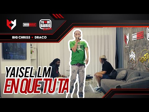 Yaisel LM - En Que Tu Ta - Big Chriss & Draco - Versos LIVE | EN VIVO 🔴