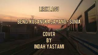 Download lagu BENCI KUSANGKA SAYANG - SONIA | Cover by Indah Yastami (Lirik lagu) mp3