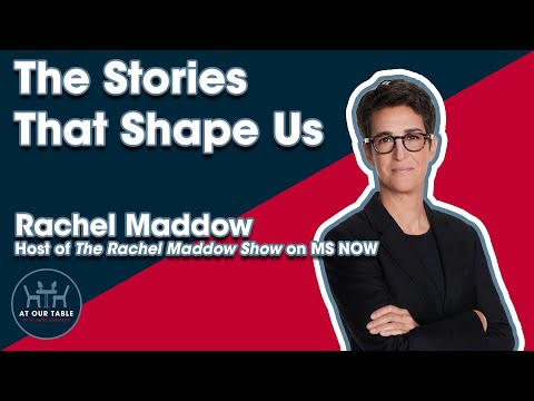 Rachel Maddow: The Stories That Shape Us — Journalism, Courage, and Staying Human