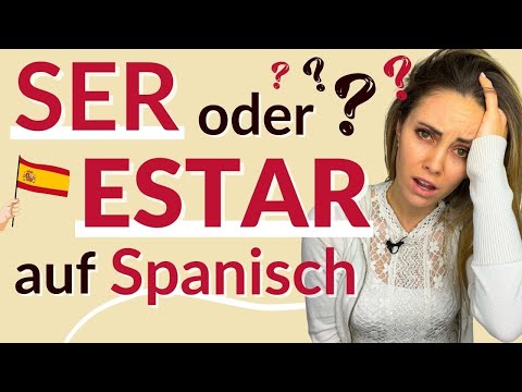 Spanisch: Wann verwendet man ser und estar?