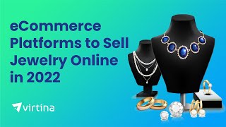 eCommerce Platforms to Sell Jewelry Online in 2022 | Virtina