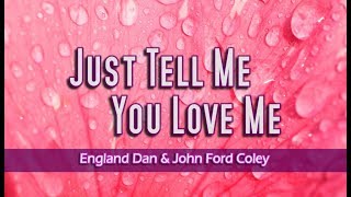Just Tell Me You Love Me - England Dan &amp; John Ford Coley (KARAOKE VERSION)