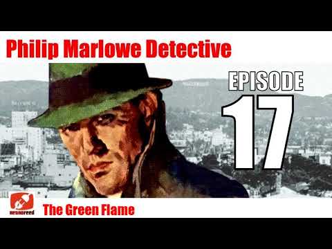 Philip Marlowe Detective - 17 - The Green Flame - Raymond Chandler Radio Show Audiobook Mystery