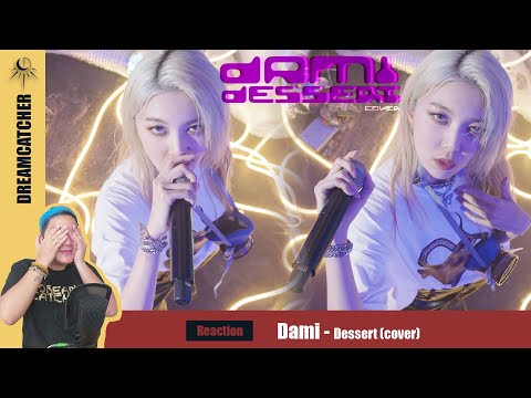 DAMI (DREAMCATCHER 드림캐쳐) - Dessert @ Mushroom live (Cover) - Kpop Reaction
