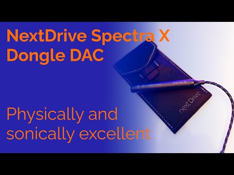 NextDrive Spectra X Dongle DAC - Physically and sonically excellent