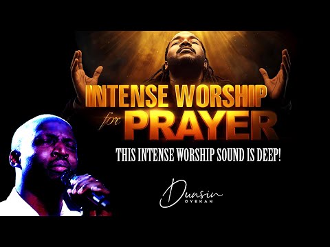 Deep Prophetic Worship that Will Shift Your Prayer Atmosphere — Dunsin Oyekan