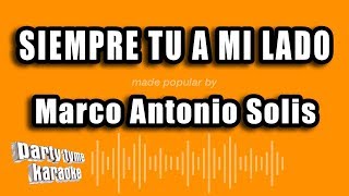 Marco Antonio Solis - Siempre Tu A Mi Lado (Versión Karaoke)