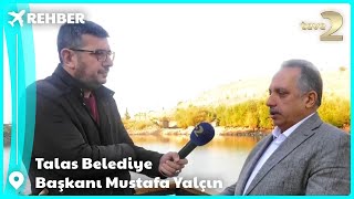 Rehber I Talas Belediye Başkanı Mustafa Yalçın Zincidere Mesire Alanı Anlatıyor
