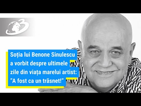 Soția lui Benone Sinulescu a vorbit despre ultimele zile din viața marelui artist