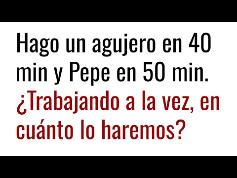 PROBLEMA RAZONAMIENTO MATEMÁTICO. Tiempo en cavar un agujero.
