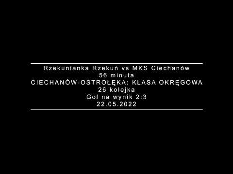 Wolny czy Karny? Prawidłowy?! Rzekunianka Rzekuń - MKS Ciechanów - gol w 56 min na 2:3 (22.05.2022)