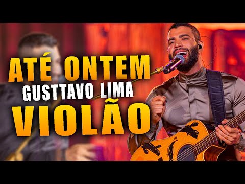 Até Ontem - Gusttavo Lima