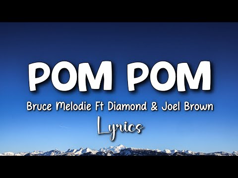 POM POM - Bruce Melodie Ft Diamond Platnumz & Joel Brown (Lyrics Video)