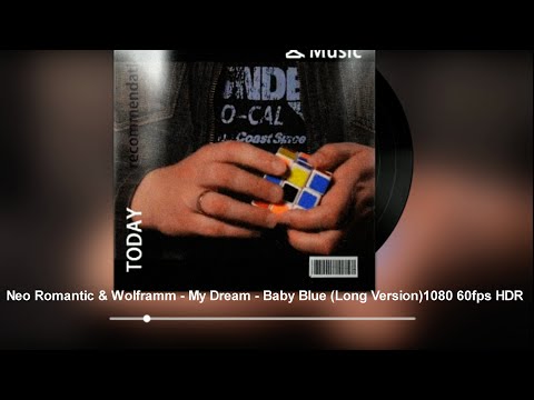 Neo Romantic & Wolframm - My Dream - Baby Blue (Long Version)1080 60fps HDR