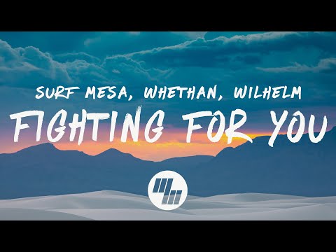 Surf Mesa, Whethan - Fighting For You (Lyrics) feat. WILHELM