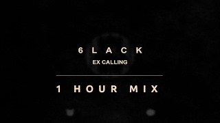 6LACK - Ex calling | 1 hour VERSION
