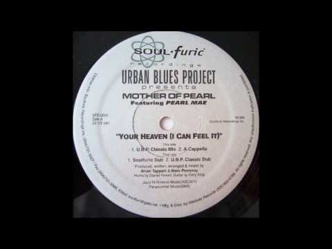 Urban Blues Project Presents Mother Of Pearl Featuring Pearl Mae - Your Heaven (I Can Feel It)