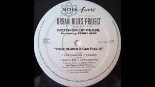 Urban Blues Project Presents Mother Of Pearl Featuring Pearl Mae - Your Heaven (I Can Feel It)