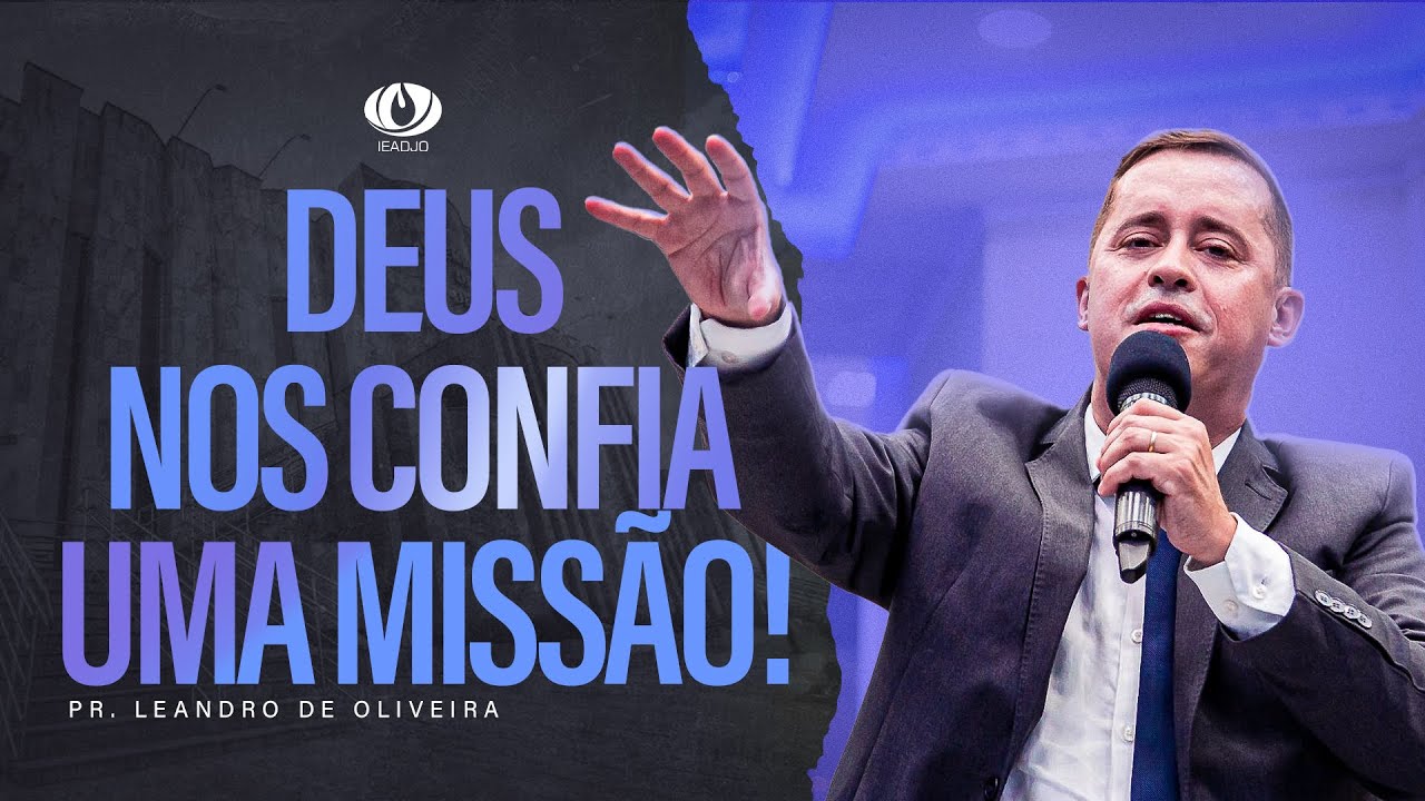 🔵Pregação IEADJO | Pr. Leandro de Oliveira | Deus nos confia uma missão!
