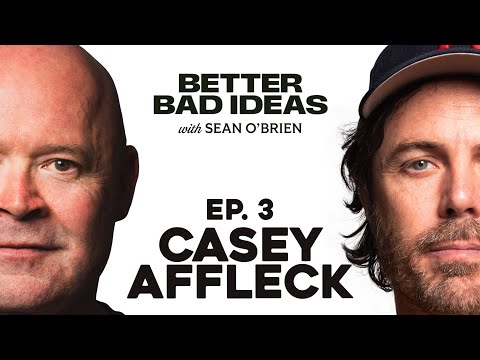 Casey Affleck | Better Bad Ideas w/Sean O'Brien | Ep. 3