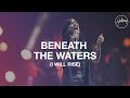Beneath The Waters I Will Rise Hillsong Worship
