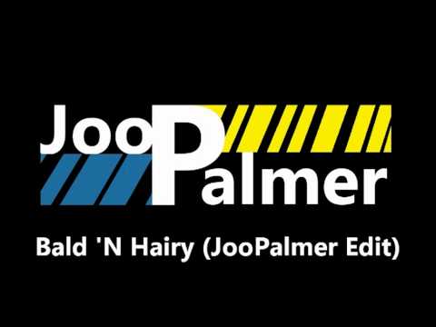 Bald 'N Hairy (JooPalmer Edit)