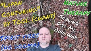 &quot;Lipan Conjuring&quot; by Tool chant, Nature Therapy for Depression and Mental Wellness, Seeking God