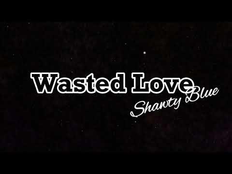 Shawty Blue - Wasted Love (Video)